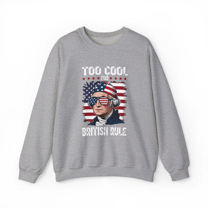 Too Cool for British Rule Sweatshirt