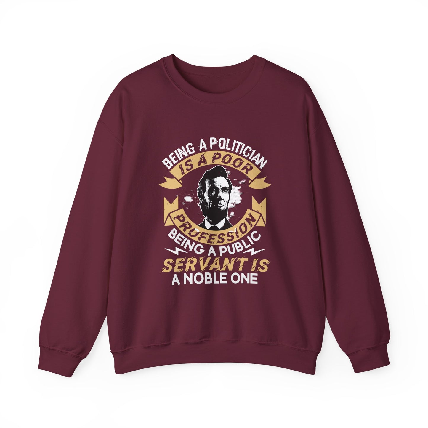 Being a politician Abraham Lincoln Sweatshirt