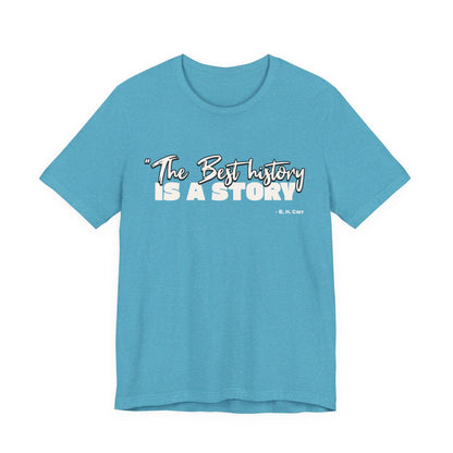 The best history is a story T-Shirt