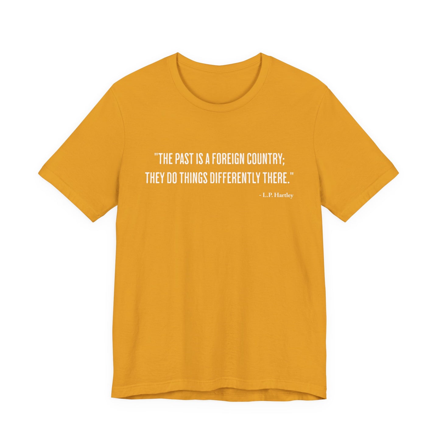 The past is a foreign country T‑Shirt