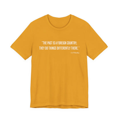 The past is a foreign country T‑Shirt