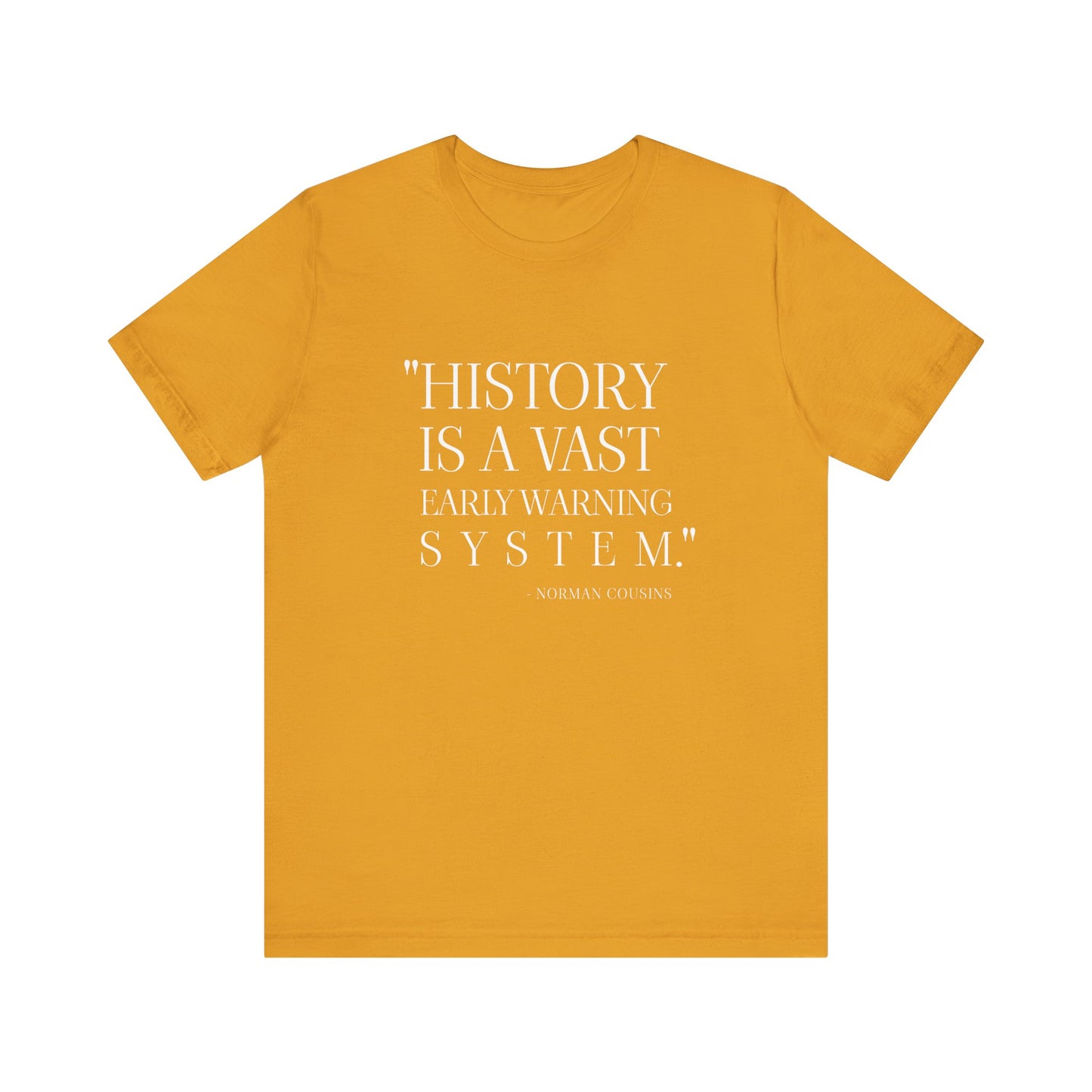 History is a vast early warning system T-Shirt
