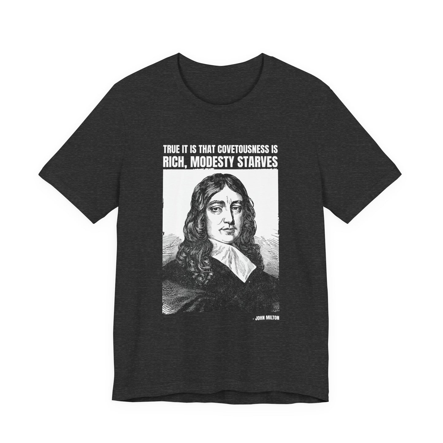 True it is that covetousness is rich, John Milton T-Shirt