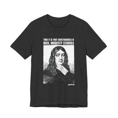 True it is that covetousness is rich, John Milton T-Shirt