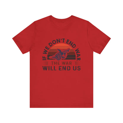 If we dont end war T-Shirt