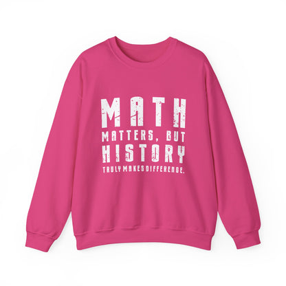 History Is What Really Counts Sweatshirt