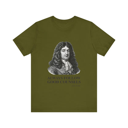 Always follow good counsels T-Shirt