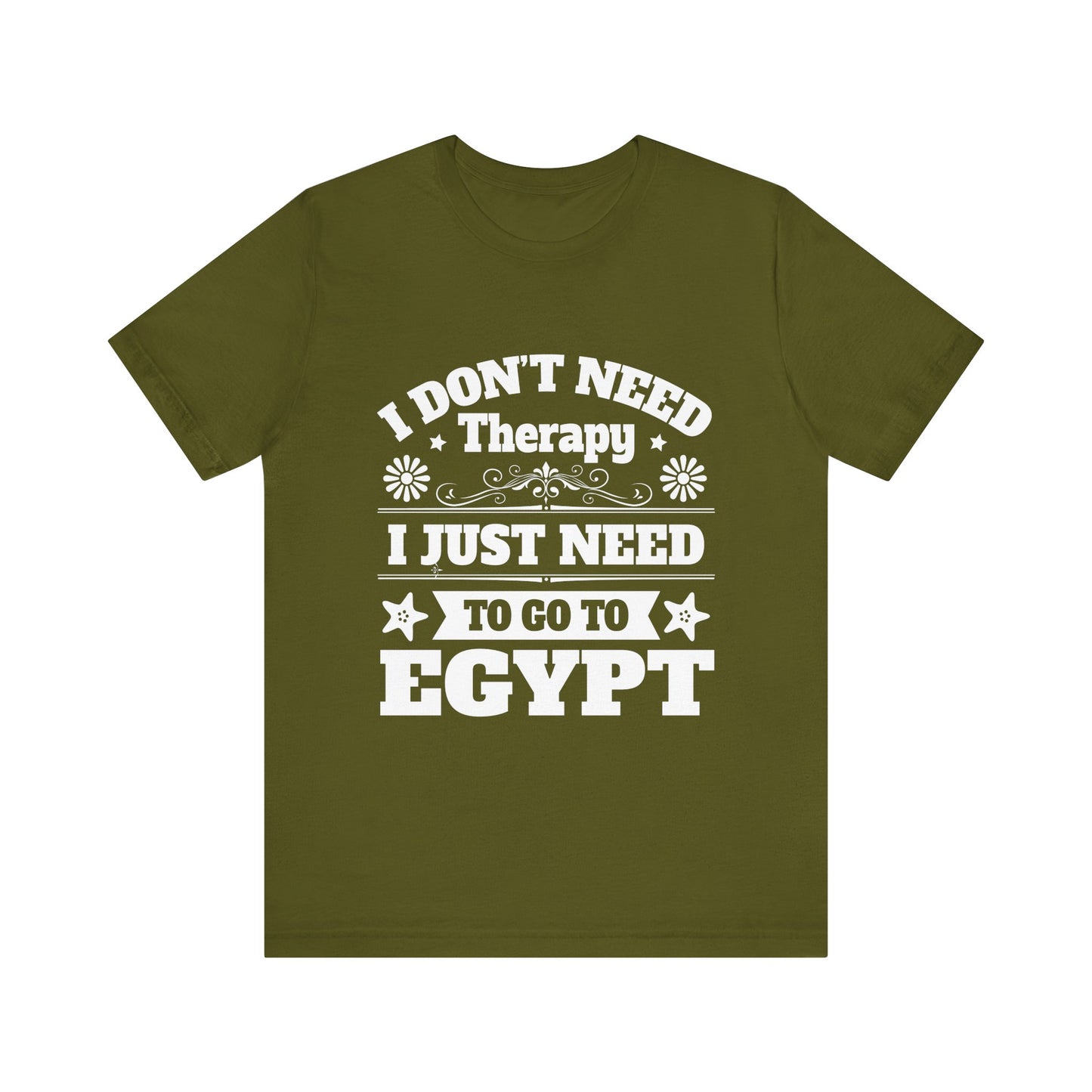 I just need to Egypt T-Shirt