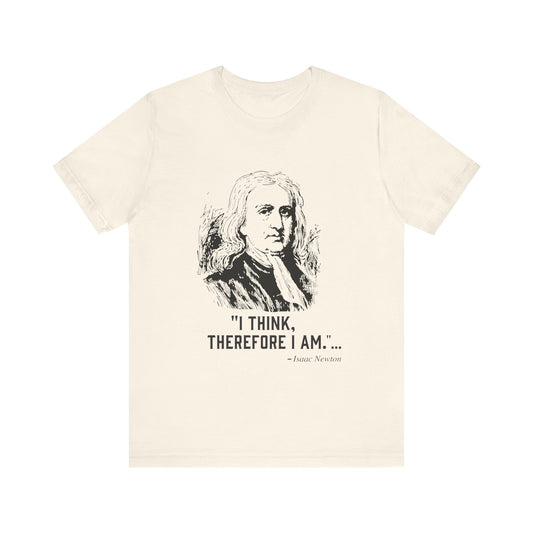 I think, therefore I am T-Shirt