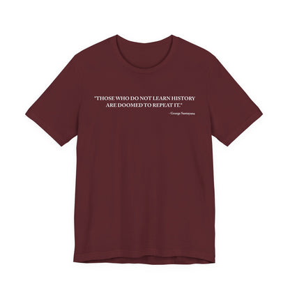 Those who do not learn history T-Shirt