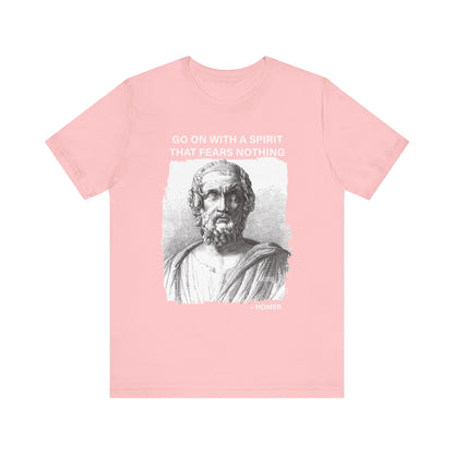 Go on with a spirit that fears nothing Homer T-Shirt
