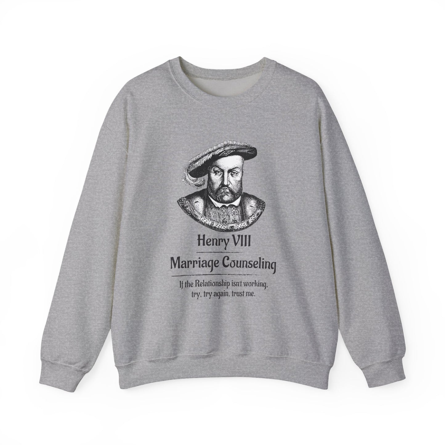 Henry VIII Try Again Sweatshirt