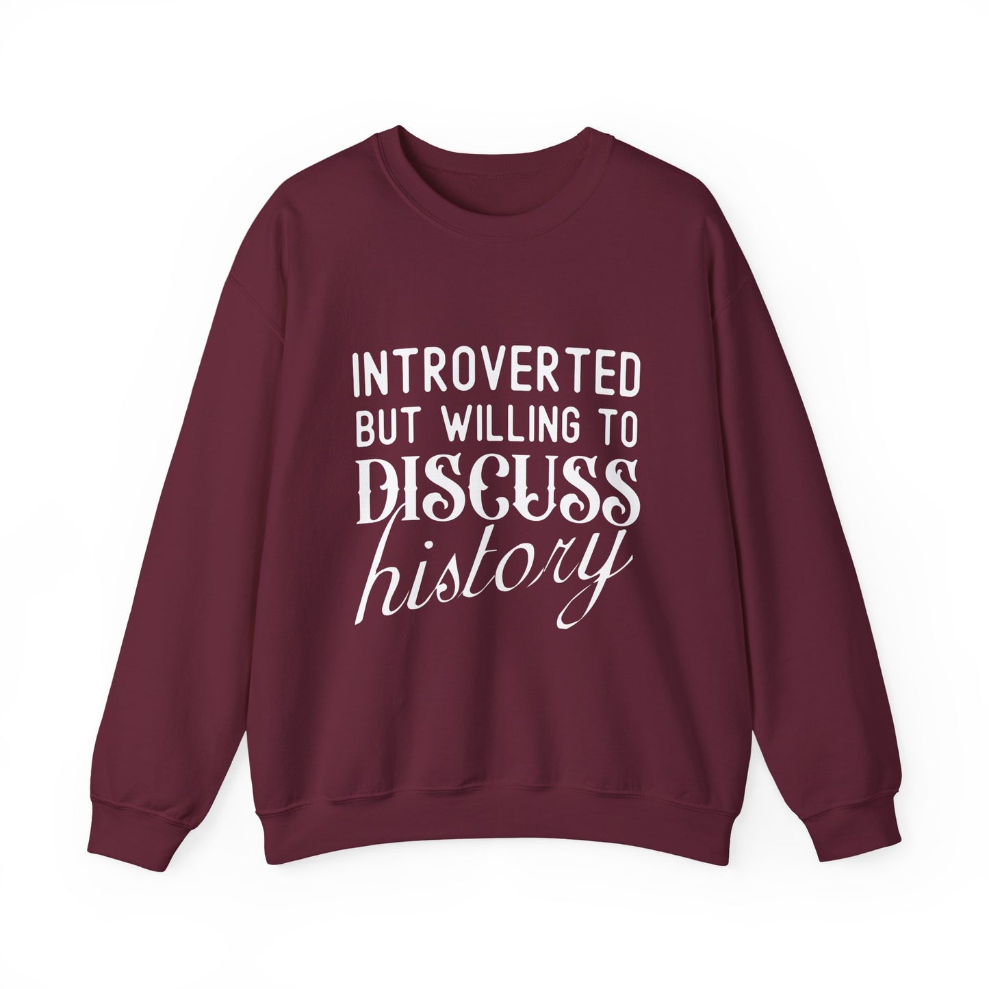 Introverted But Willing to Discuss History Sweatshirts