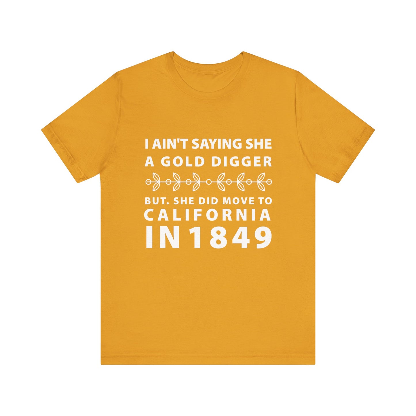 Ain't Saying She a Gold Digger T-Shirt