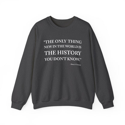 The only  thing new in the world Sweatshirt