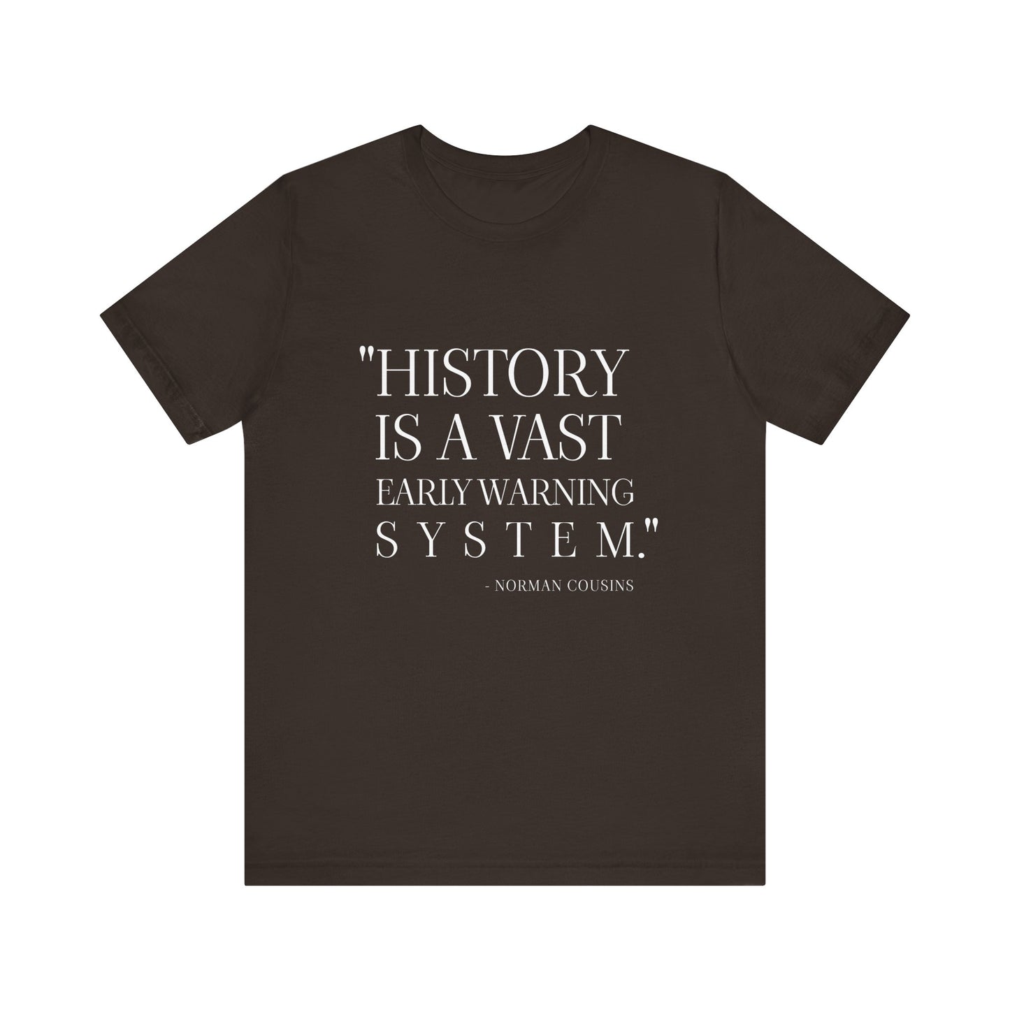 History is a vast early warning system T-Shirt