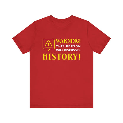 Warning Will Discusses History T-Shirt