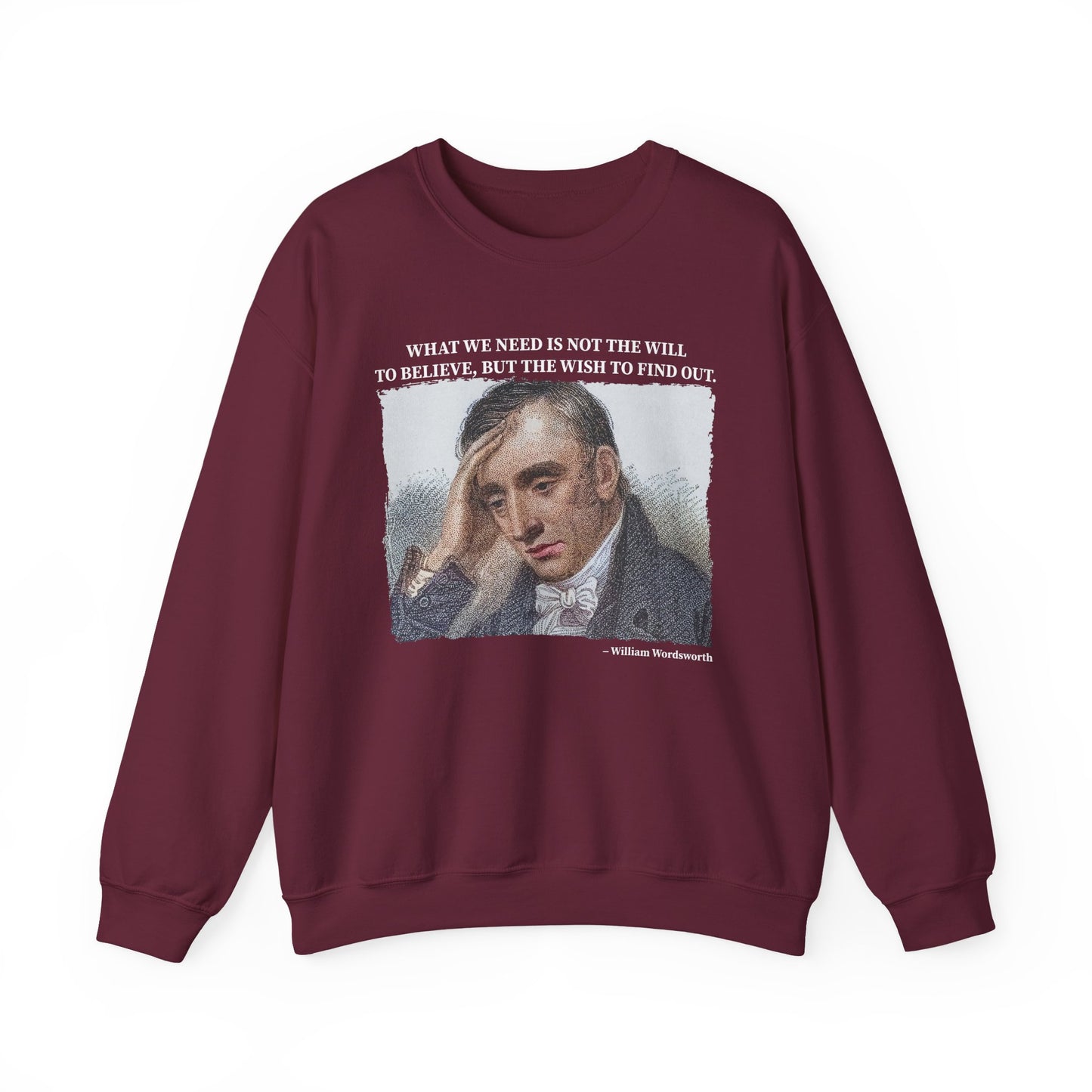 What we need is not the will to believe, William Wordsworth Sweatshirt