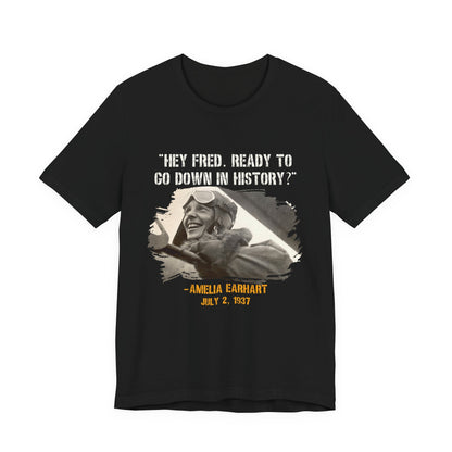 Ready To Go Down In History T-Shirt