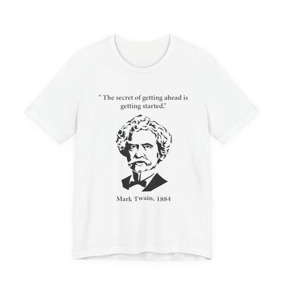 The secret of getting ahead is getting started T-Shirt