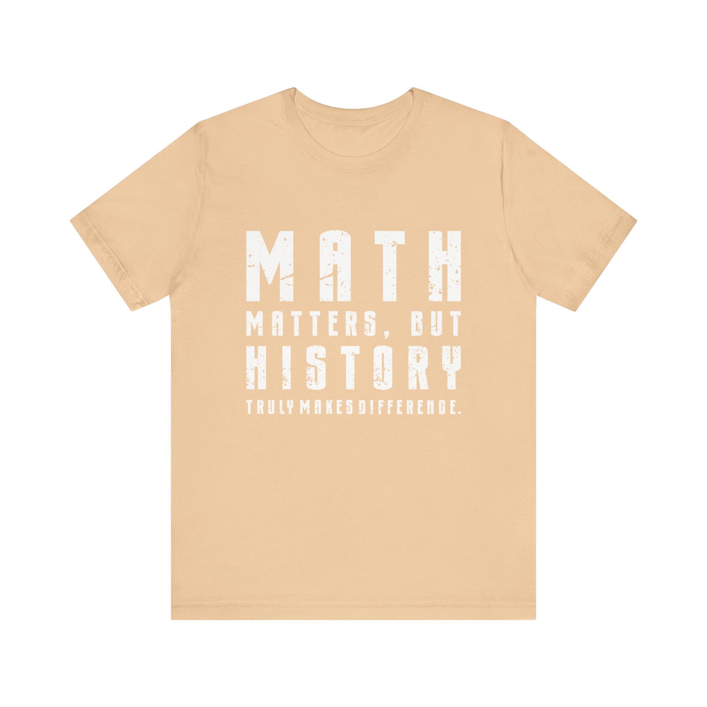 History Is What Really Counts T-Shirt