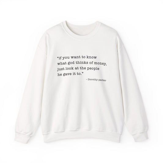 If you want to know what God thinks Sweatshirts