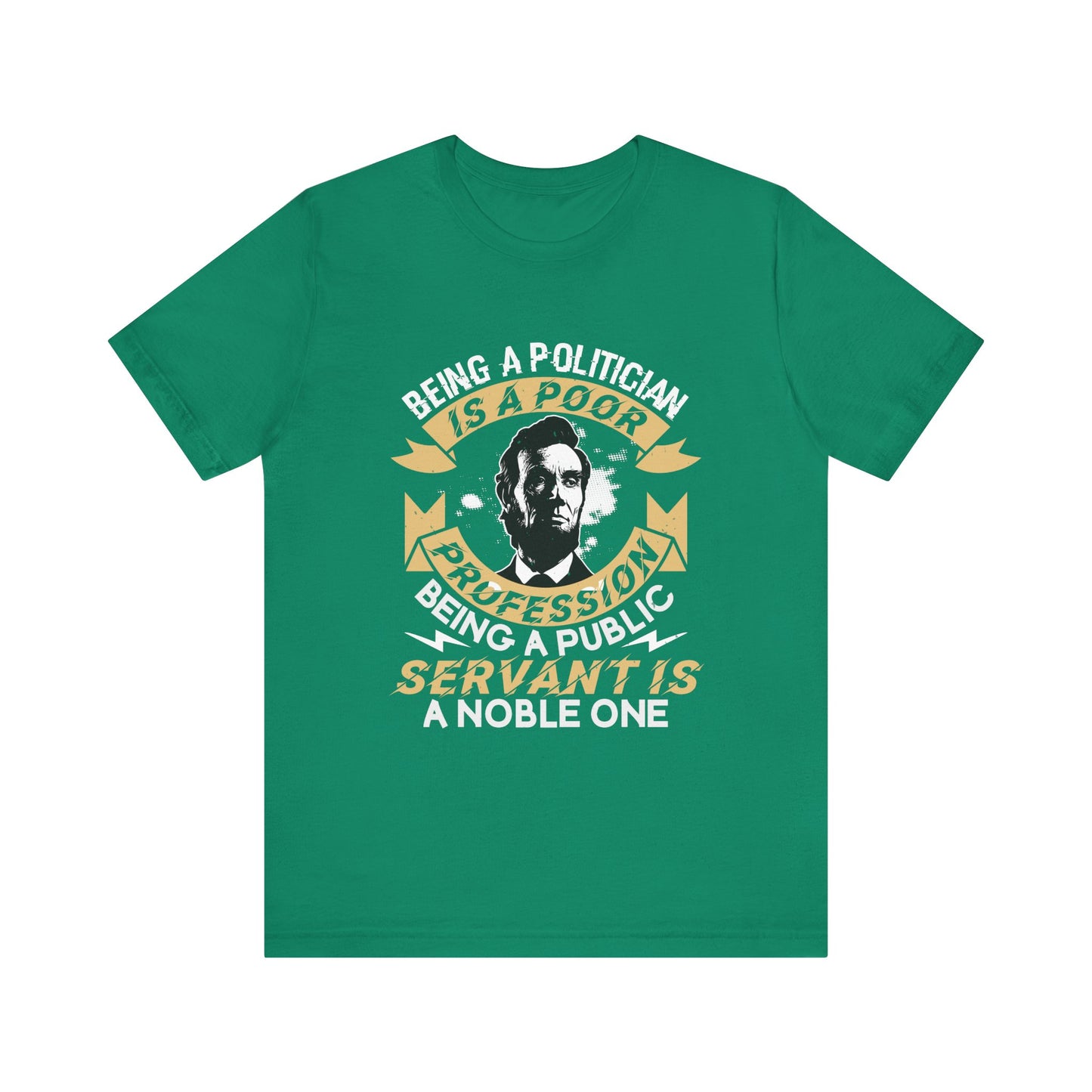 Being a politician Abraham Lincoln T-Shirt