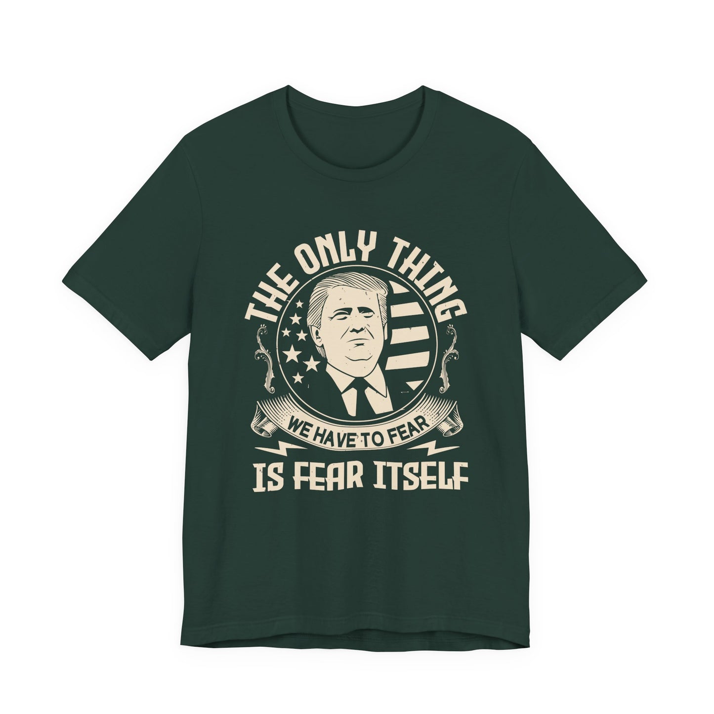 The only thing we have to fear T-Shirt