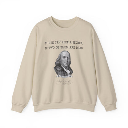 Three Can Keep a Secret Ben Franklin Sweatshirt