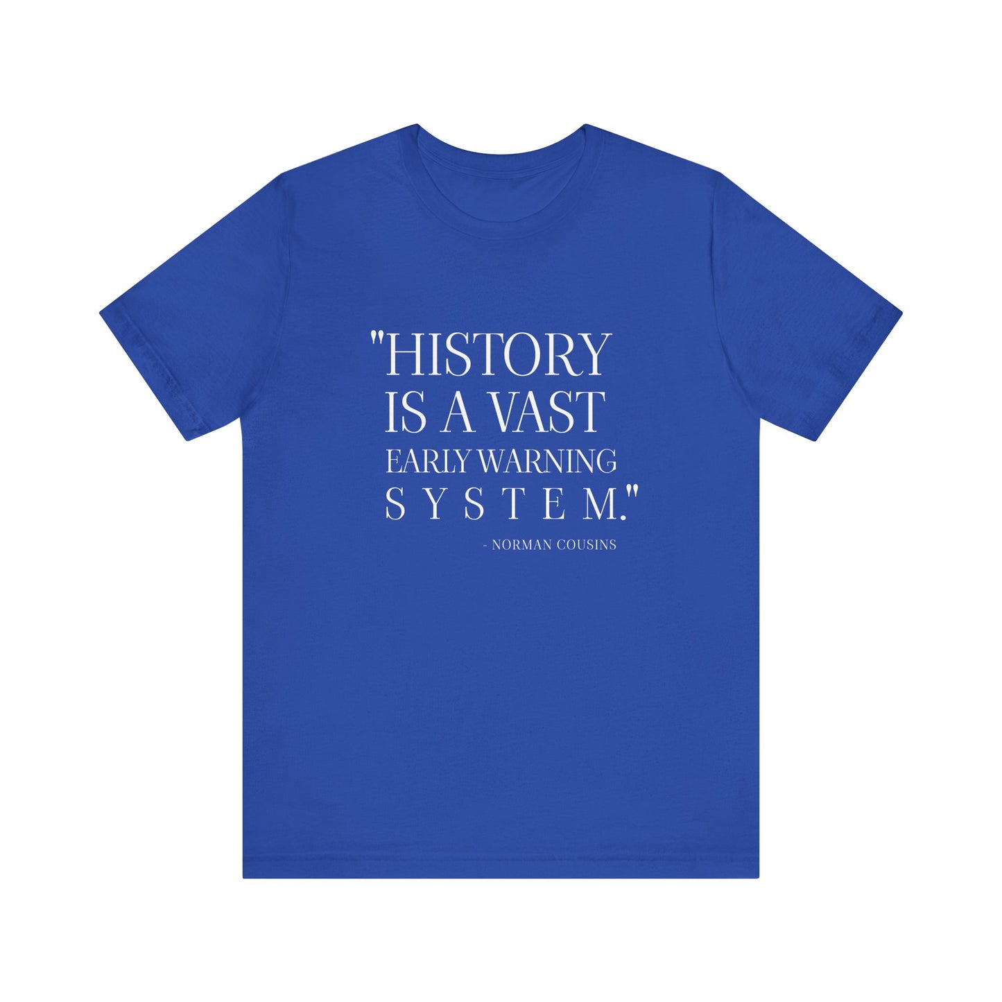 History is a vast early warning system T-Shirt