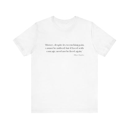 History, despite its wrenching pain T-Shirt