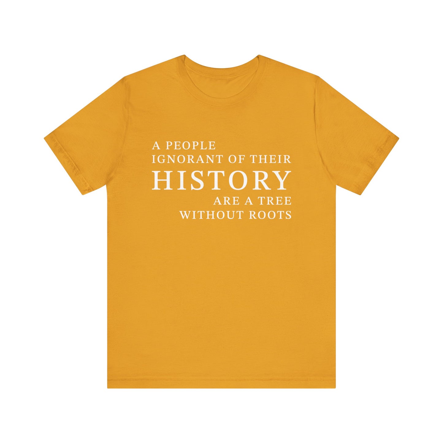 A people ignorant of their history T-Shirt