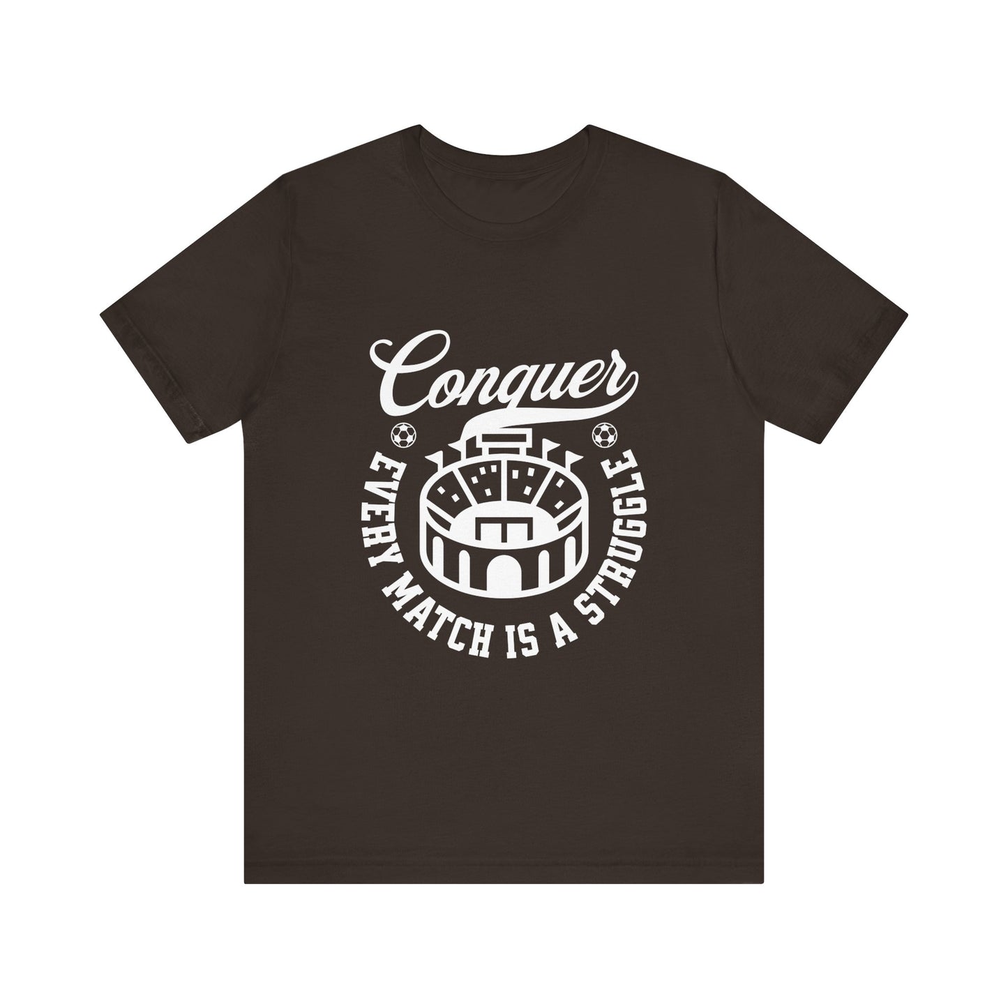 Conquer every match is a struggle T-Shirt