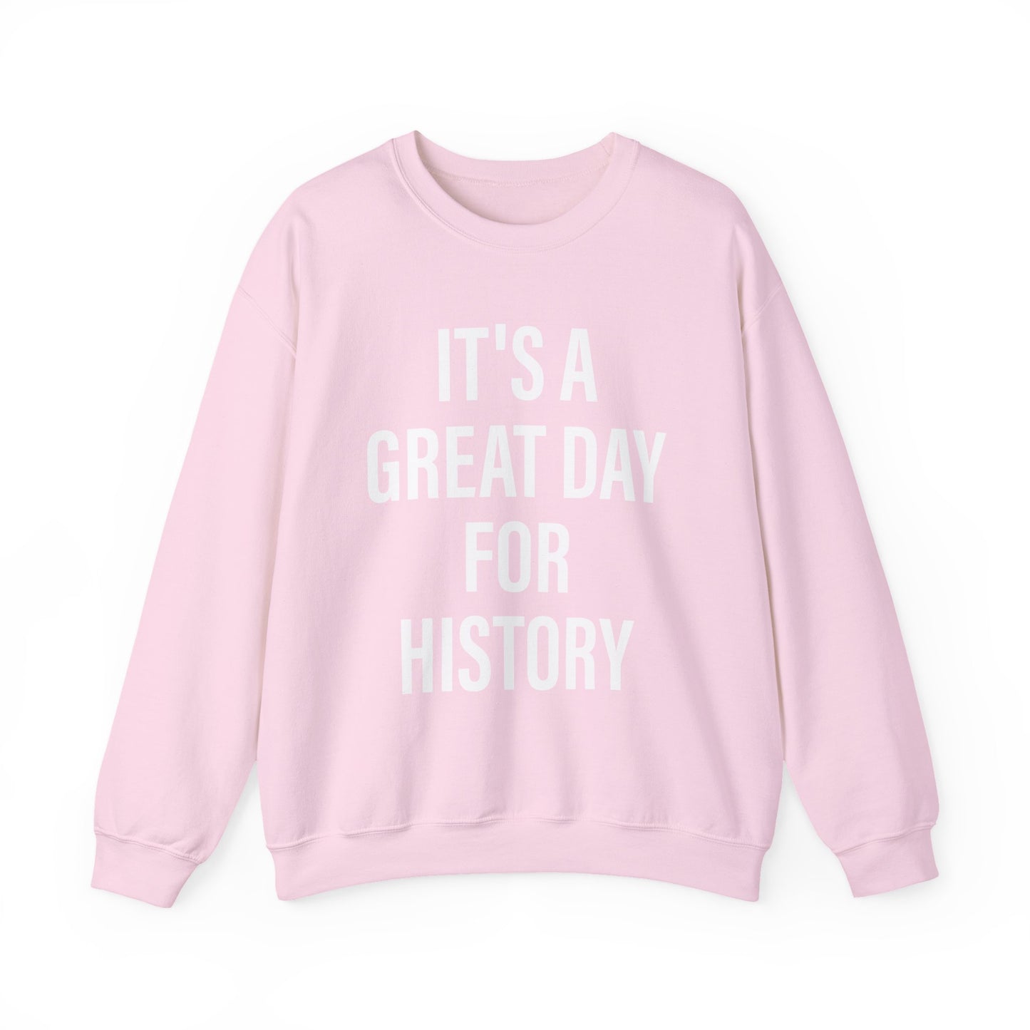 It's A Great Day for history Sweatshirts