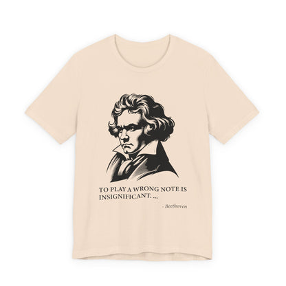 To play a wrong note is insignificant T-Shirt