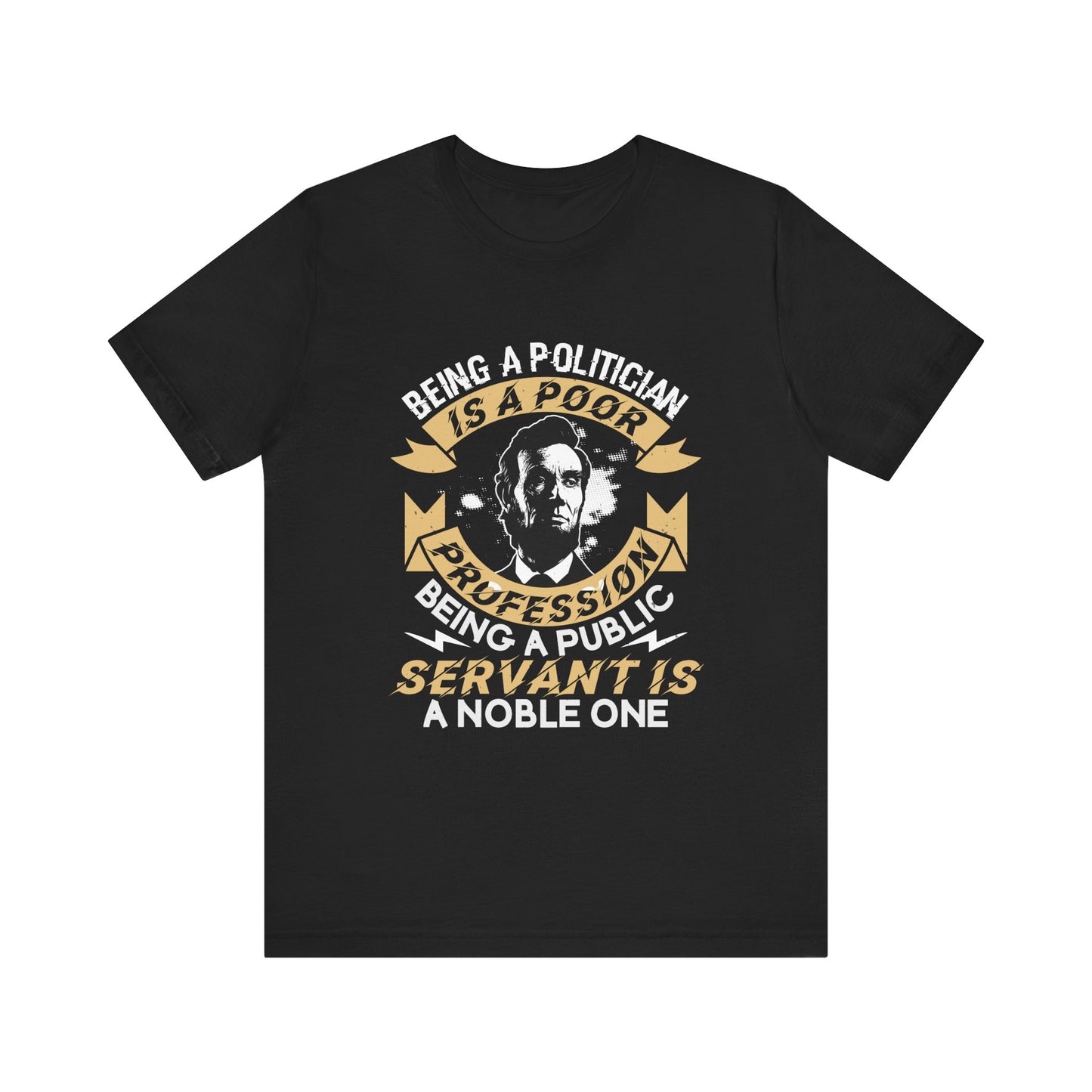 Being a politician Abraham Lincoln T-Shirt