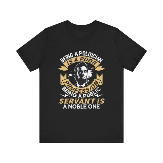 Being a politician Abraham Lincoln T-Shirt
