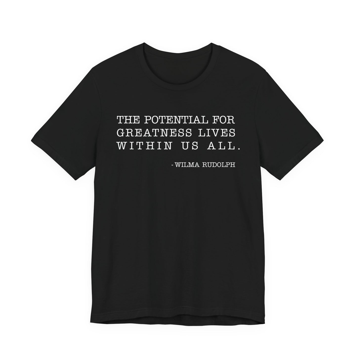 The potential for greatness lives within us all T-Shirt