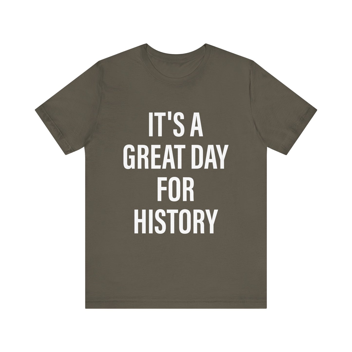 It's A Great Day for history T-Shirt