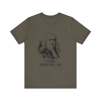 I think, therefore I am T-Shirt