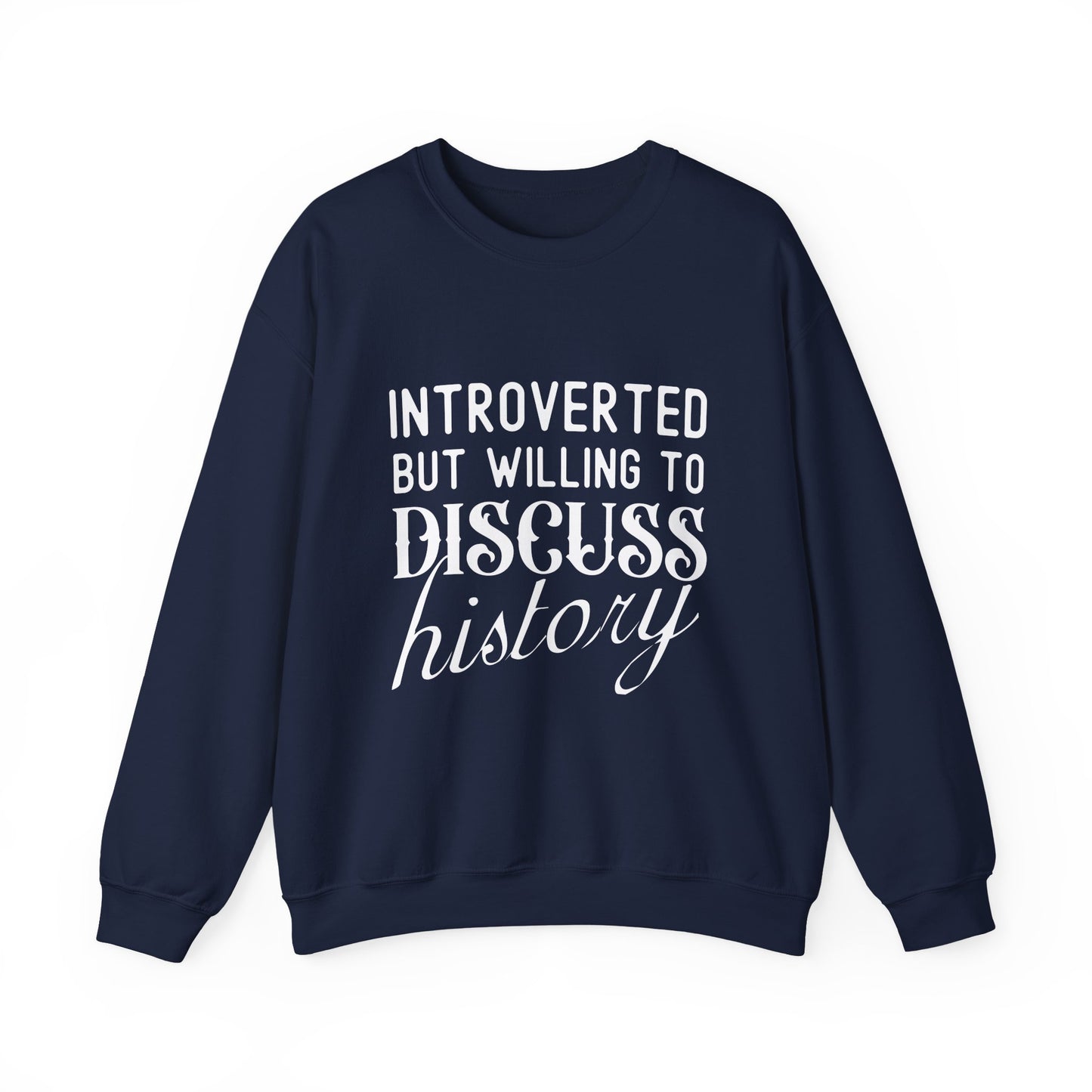 Introverted But Willing to Discuss History Sweatshirts
