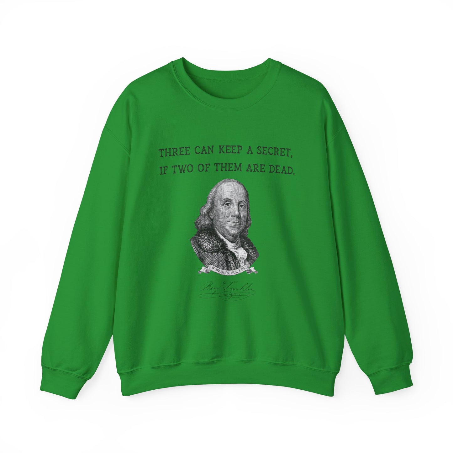 Three Can Keep a Secret Ben Franklin Sweatshirt