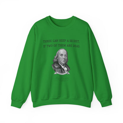 Three Can Keep a Secret Ben Franklin Sweatshirt
