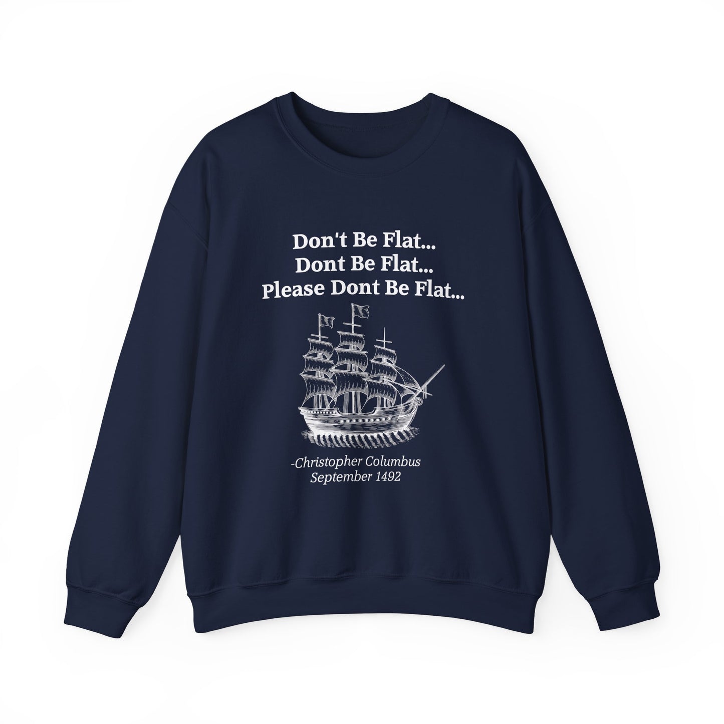 Columbus Don't Be Flat Sweatshirts