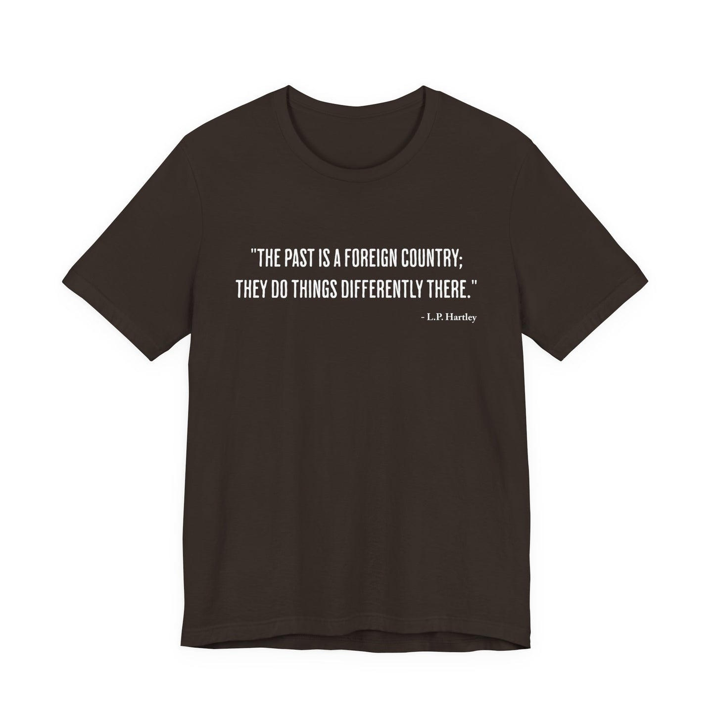 The past is a foreign country T‑Shirt