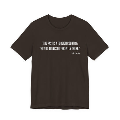 The past is a foreign country T‑Shirt