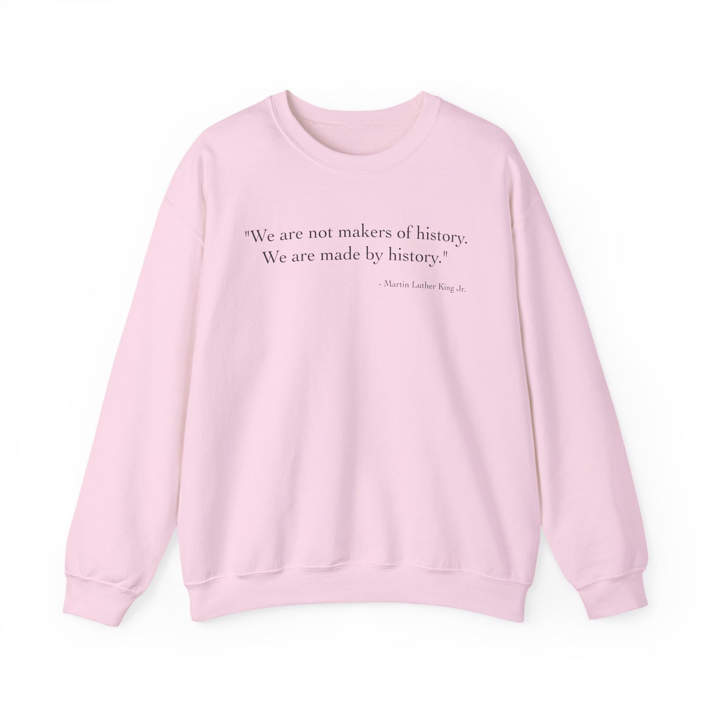 We are not makers of history Sweatshirt