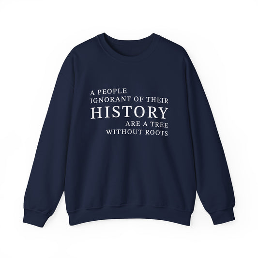 A people ignorant of their history Sweatshirt