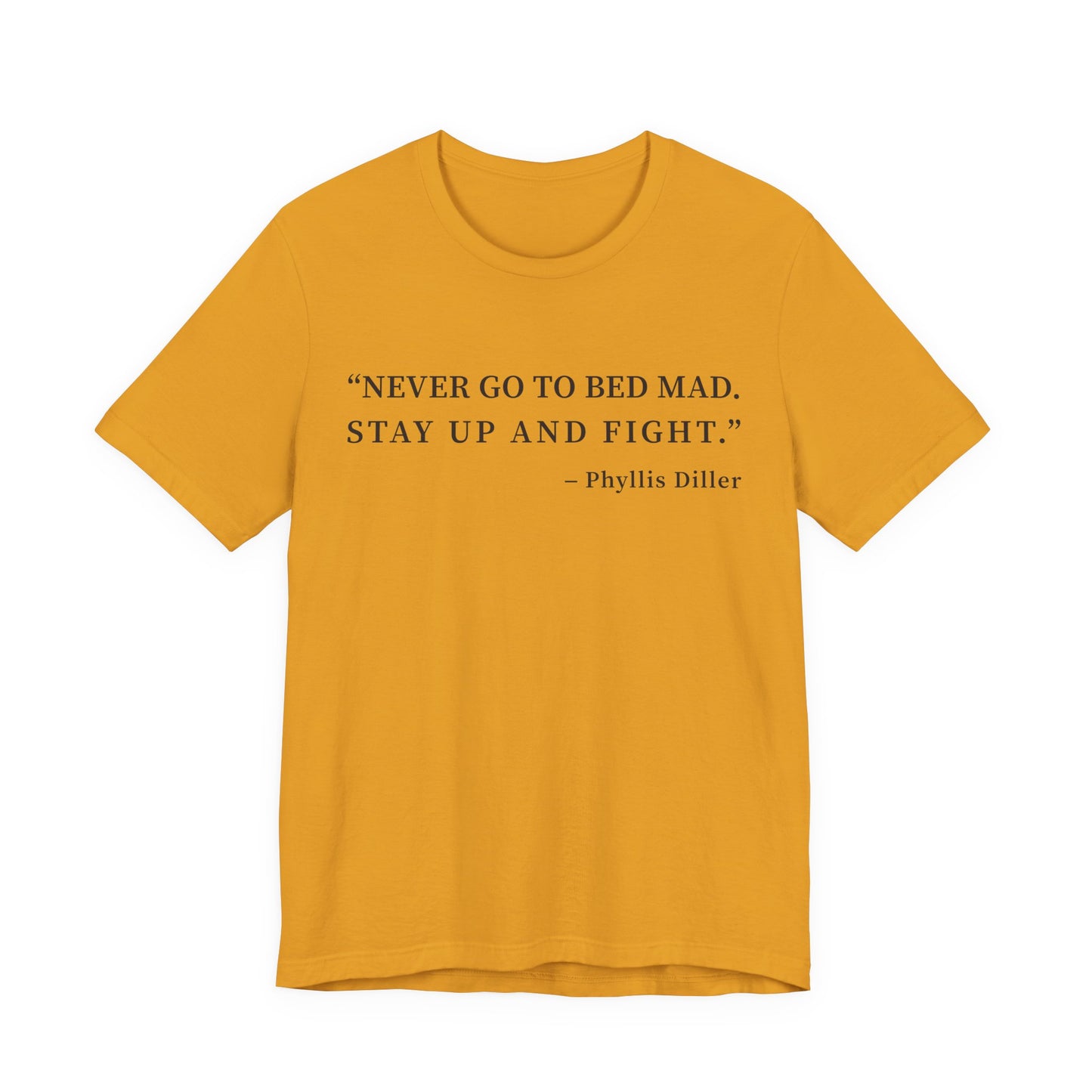 Never go to bed mad T-Shirt