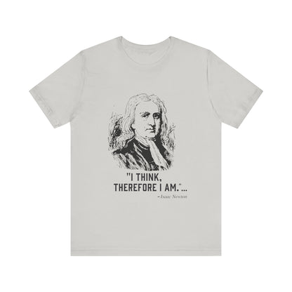 I think, therefore I am T-Shirt